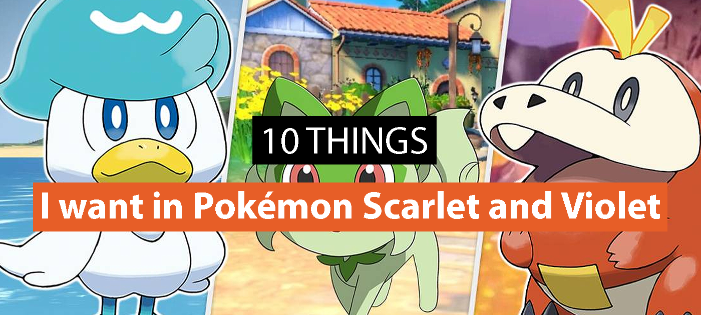 10 things I want in Pokémon Scarlet and Violet