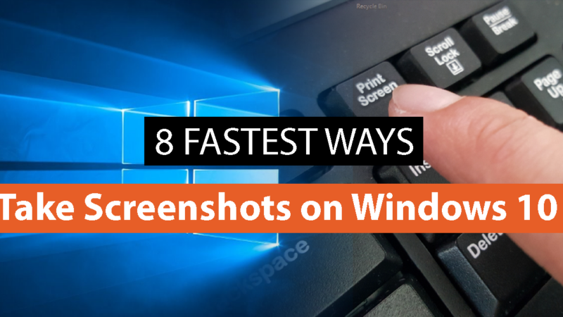 8 Fastest Ways to Take Screenshots on Windows 10