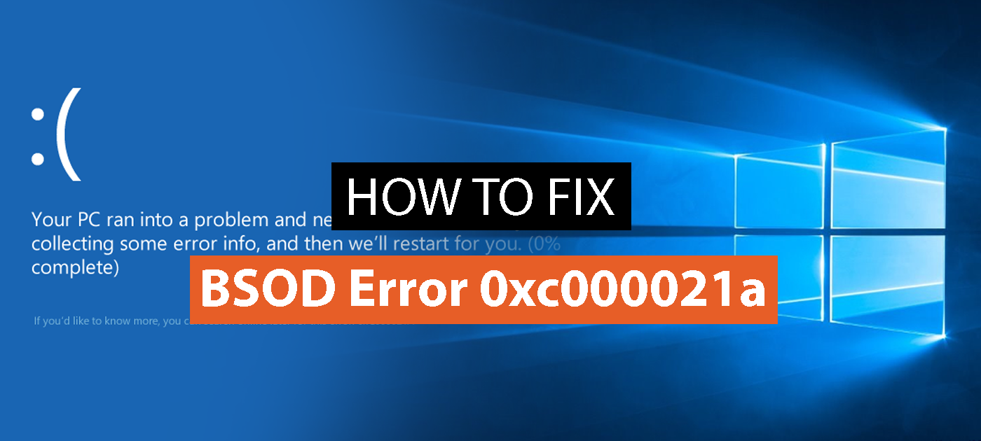 Fix BSOD Error 0xc000021a in Windows 10