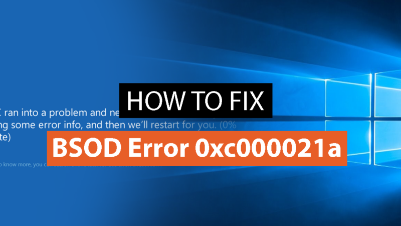 Fix BSOD Error 0xc000021a in Windows 10