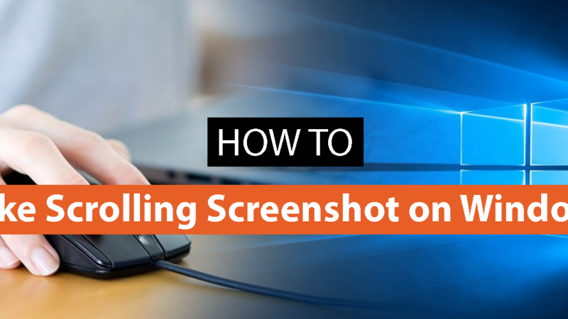 How to Take Scrolling Screenshot on Windows 11, 10 Laptop & Desktop
