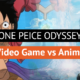 One Piece Odyssey- Video Game vs Anime