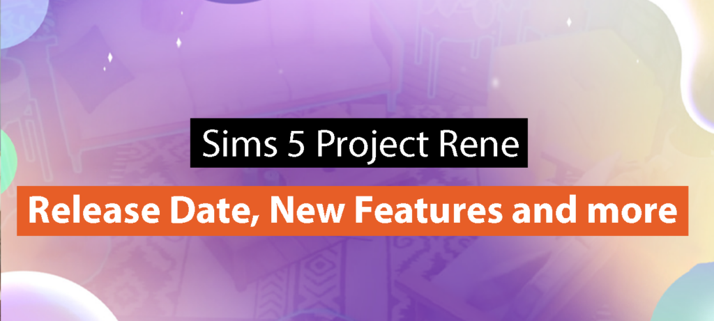 The Sims 5 Project Rene: Release Date, New Features and everything you need to know