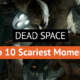 Top 10 Scariest Dead Space Moments